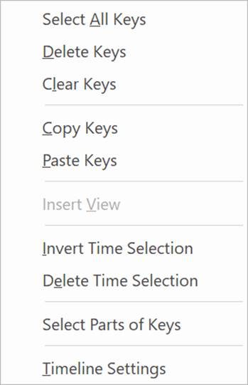 Right-click any blank area, a key (not Effect keys), or a selection in the Animation Timeline pane ==> Show the context menu. Right-click any blank area, a key (not Effect keys), or a selection in the Animation Timeline pane ==> Show the context menu.